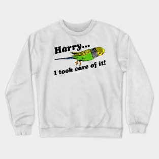 Petey - Harry, I Took Care Of It! Crewneck Sweatshirt